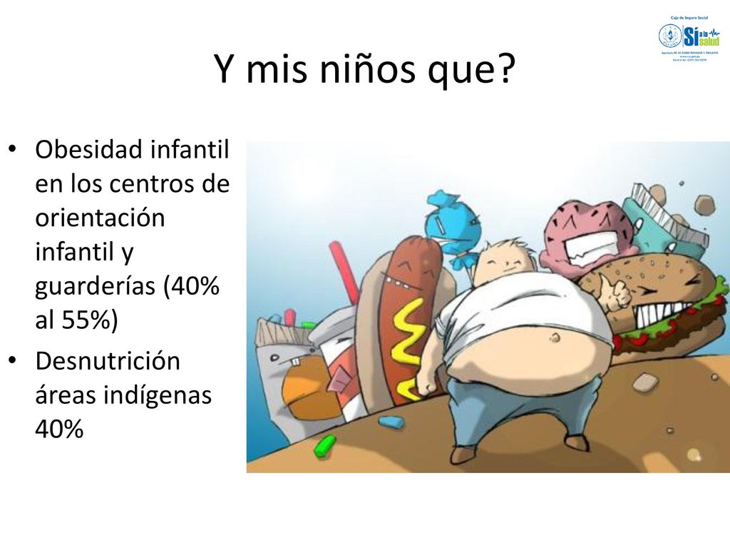 Y mis niños que Obesidad infantil en los centros de orientación infantil y guarderías (40% al 55%)