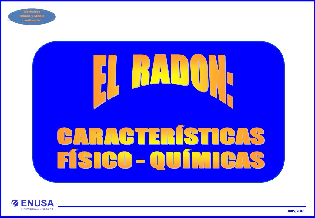 EL RADON: CARACTERÍSTICAS FÍSICO - QUÍMICAS