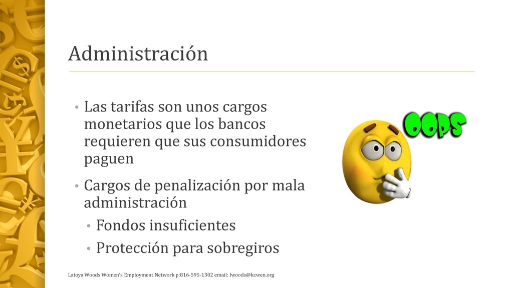Administración Las tarifas son unos cargos monetarios que los bancos requieren que sus consumidores paguen.