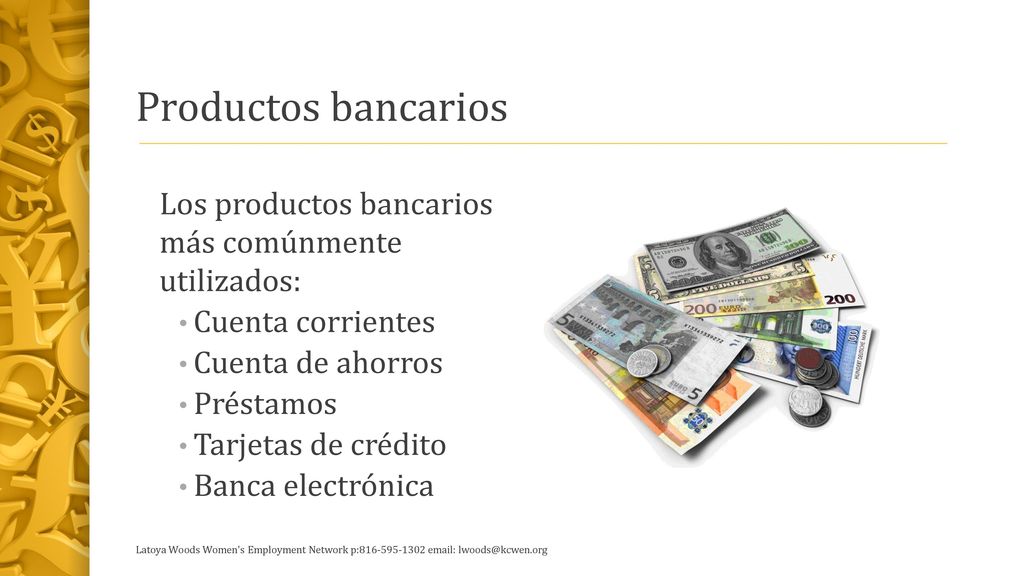 Productos bancarios Los productos bancarios más comúnmente utilizados: