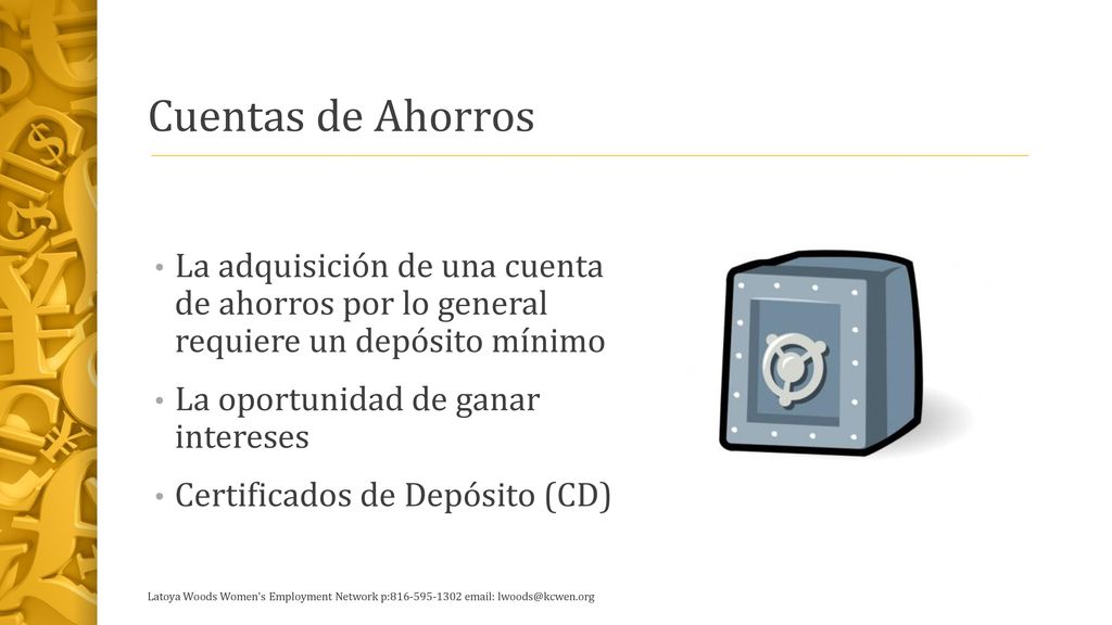 Cuentas de Ahorros La adquisición de una cuenta de ahorros por lo general requiere un depósito mínimo.