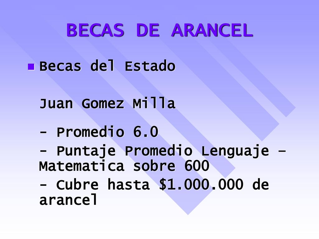 BECAS DE ARANCEL Becas del Estado Juan Gomez Milla - Promedio 6.0