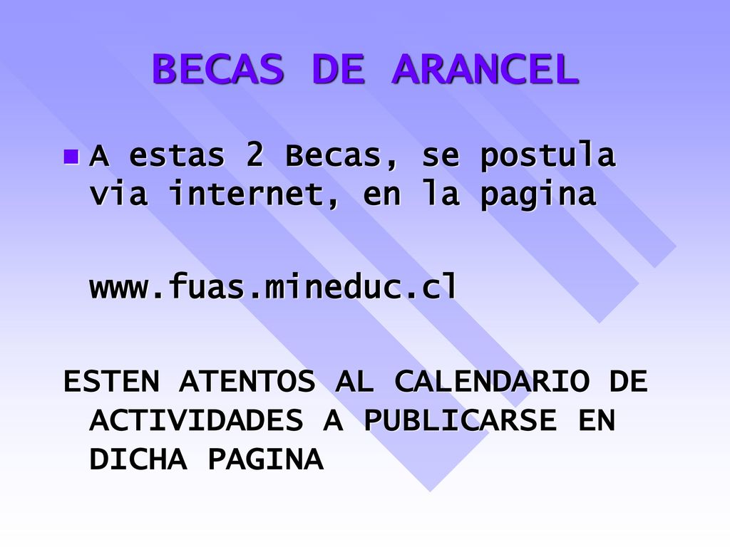 BECAS DE ARANCEL A estas 2 Becas, se postula via internet, en la pagina.