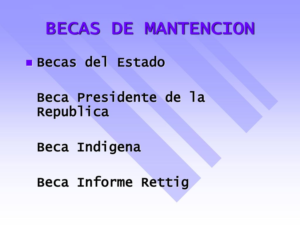 BECAS DE MANTENCION Becas del Estado Beca Presidente de la Republica