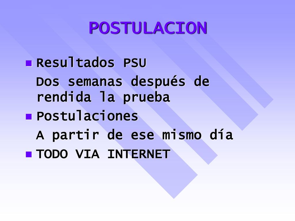 POSTULACION Resultados PSU Dos semanas después de rendida la prueba