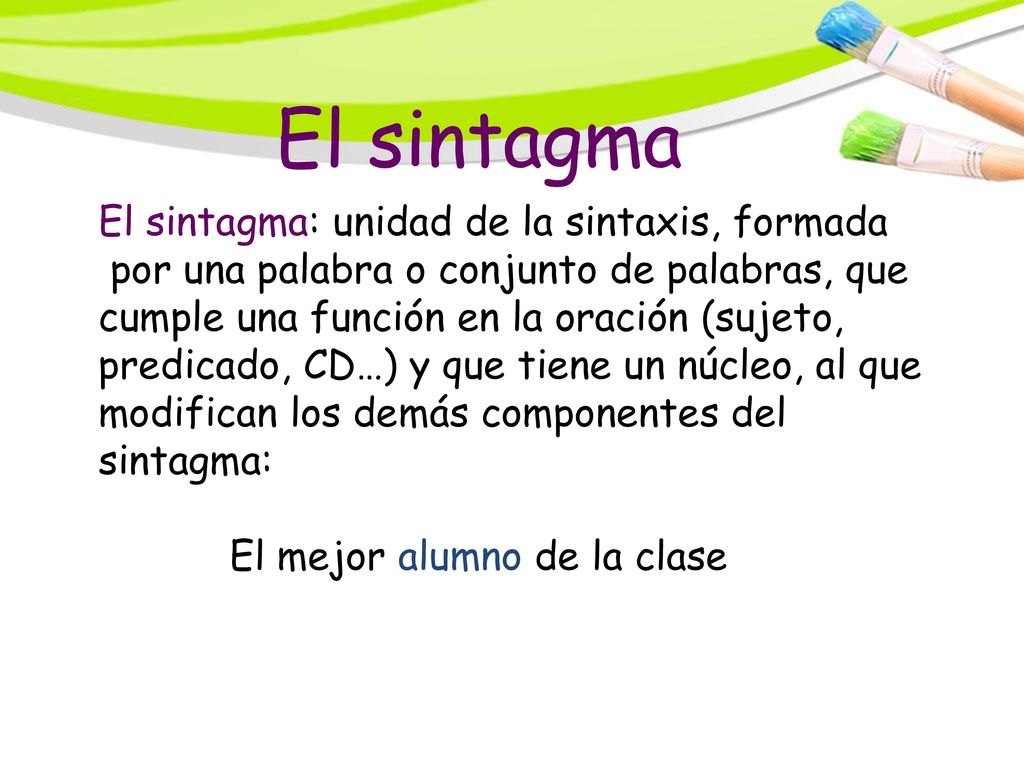 El sintagma El sintagma: unidad de la sintaxis, formada
