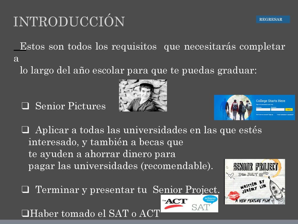 INTRODUCCIÓN REGRESAR. Estos son todos los requisitos que necesitarás completar a. lo largo del año escolar para que te puedas graduar: