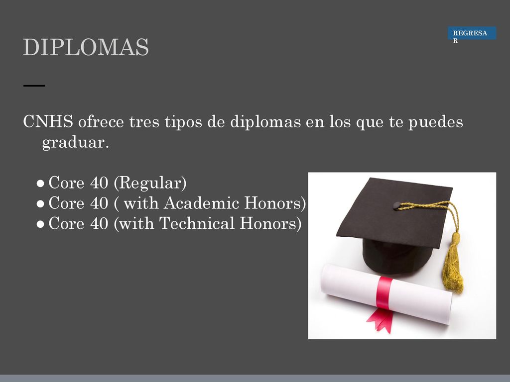 DIPLOMAS REGRESAR. CNHS ofrece tres tipos de diplomas en los que te puedes graduar. Core 40 (Regular)