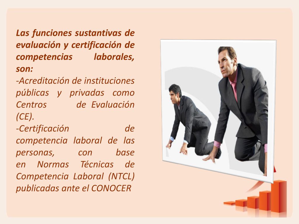 Las funciones sustantivas de evaluación y certificación de competencias laborales, son: