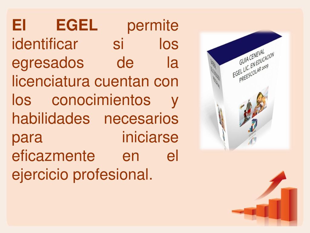 El EGEL permite identificar si los egresados de la licenciatura cuentan con los conocimientos y habilidades necesarios para iniciarse eficazmente en el ejercicio profesional.