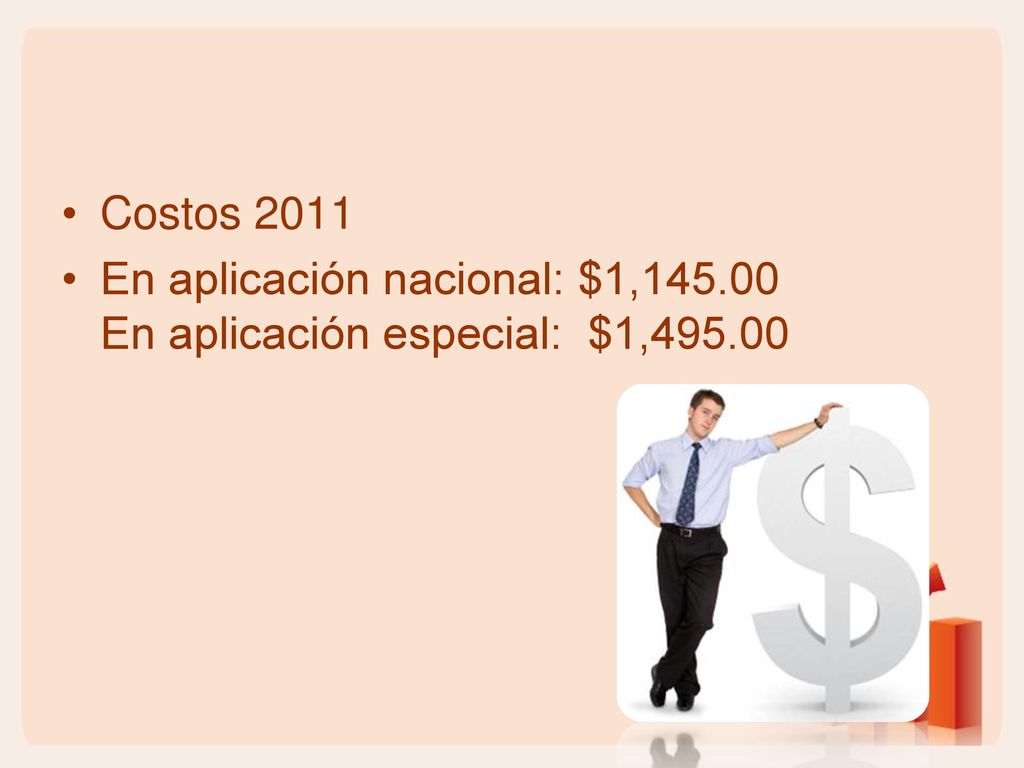Costos 2011 En aplicación nacional: $1, En aplicación especial: $1,495.00