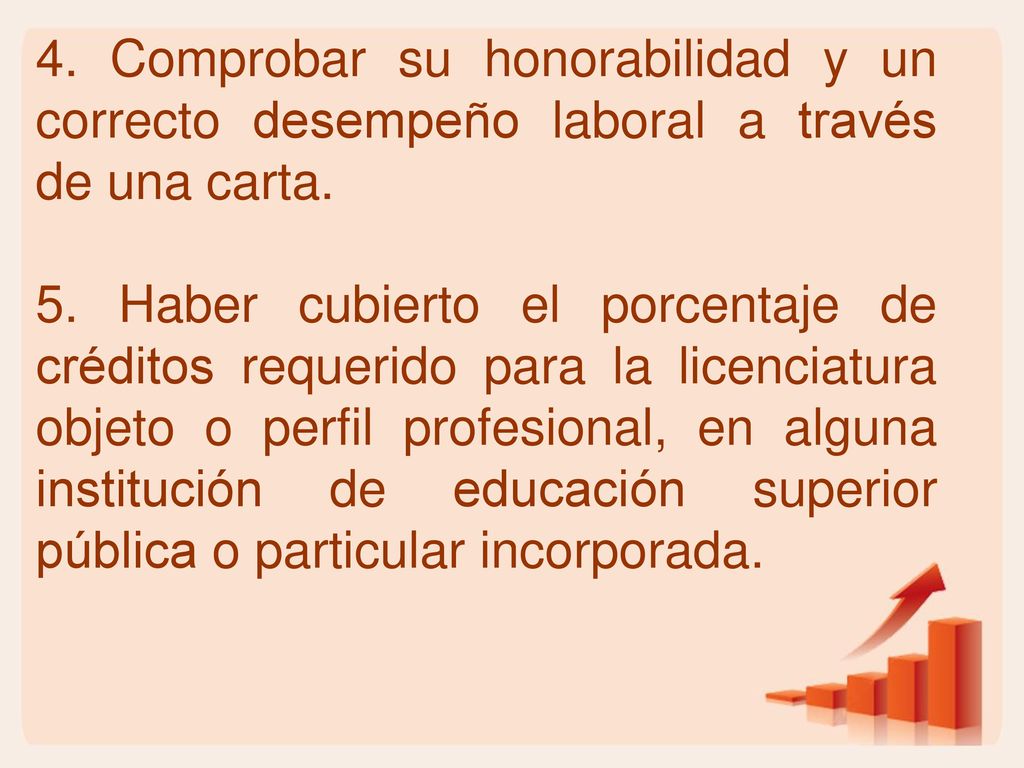 4. Comprobar su honorabilidad y un correcto desempeño laboral a través de una carta.