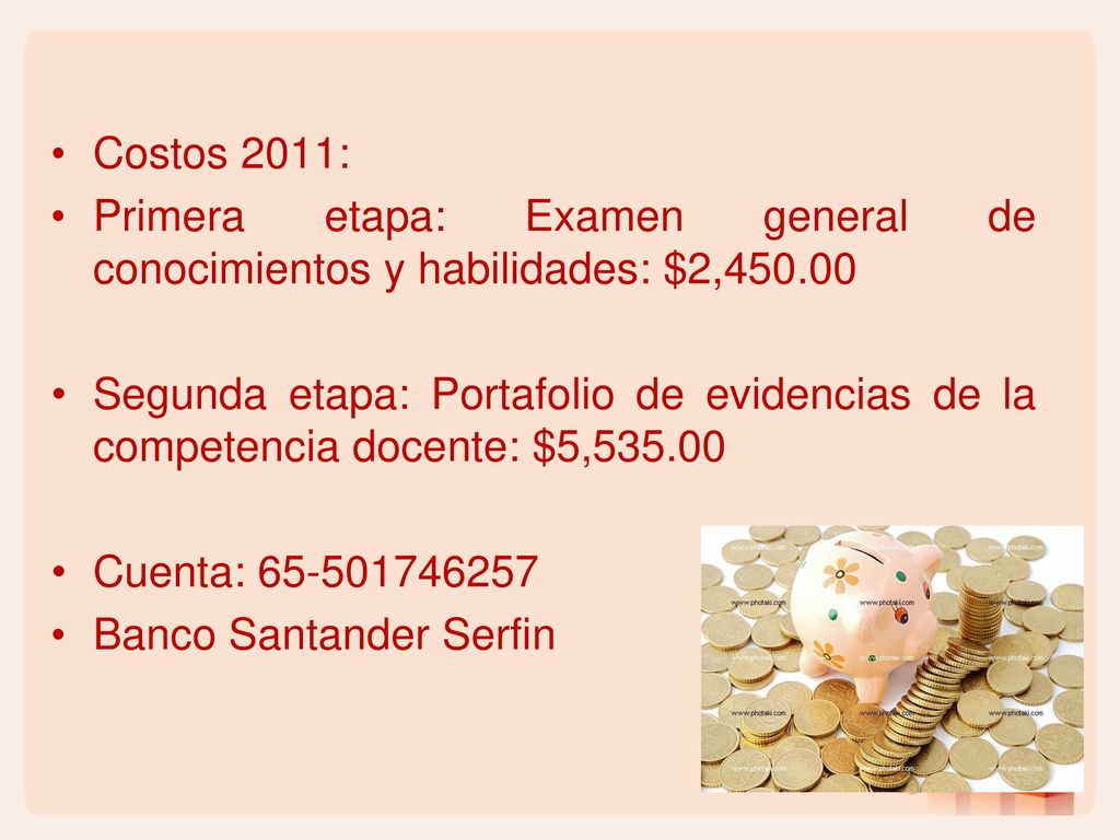 Costos 2011: Primera etapa: Examen general de conocimientos y habilidades: $2,