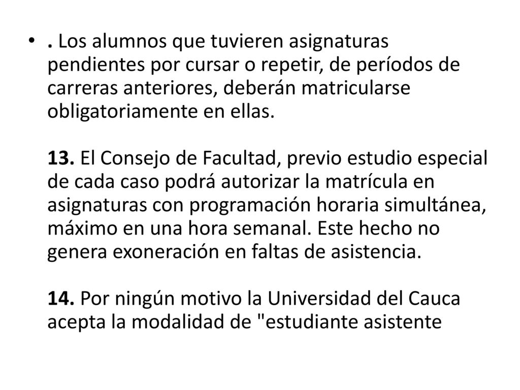 . Los alumnos que tuvieren asignaturas pendientes por cursar o repetir, de períodos de carreras anteriores, deberán matricularse obligatoriamente en ellas.