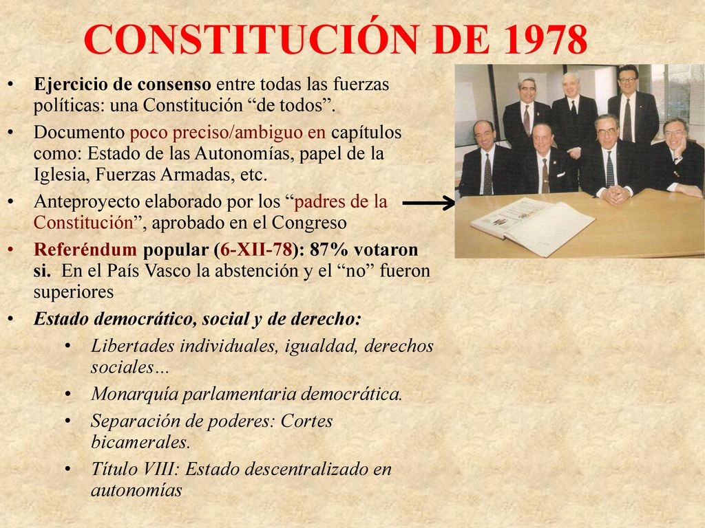 CONSTITUCIÓN DE 1978 Ejercicio de consenso entre todas las fuerzas políticas: una Constitución de todos .