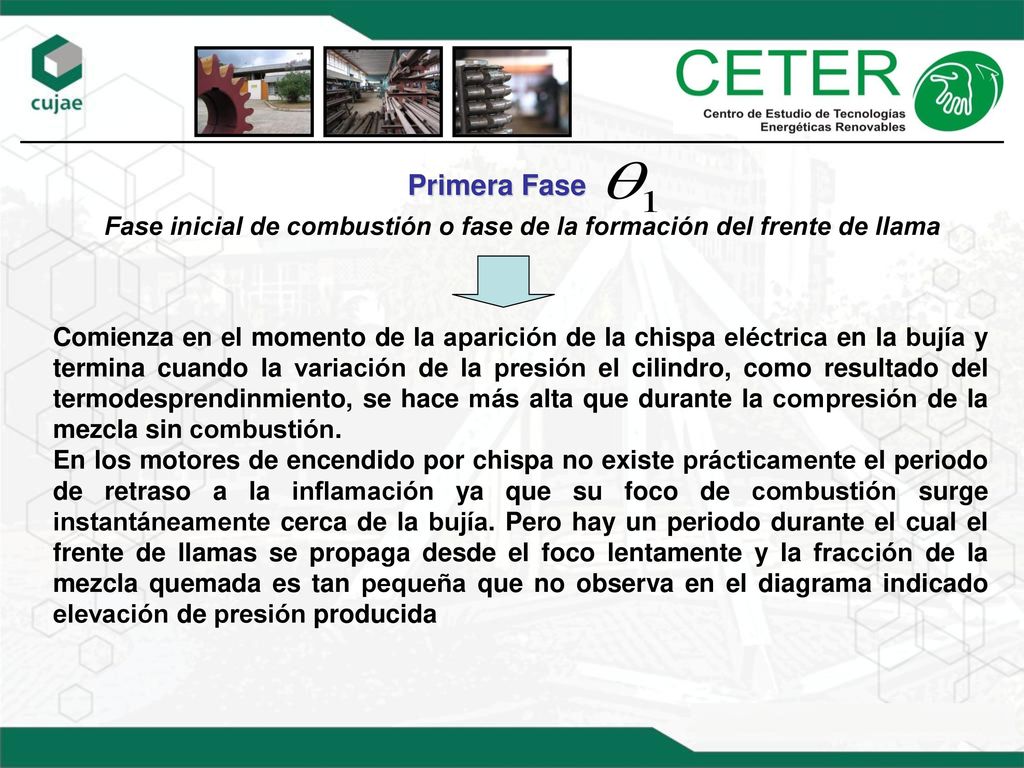 Primera Fase Fase inicial de combustión o fase de la formación del frente de llama.