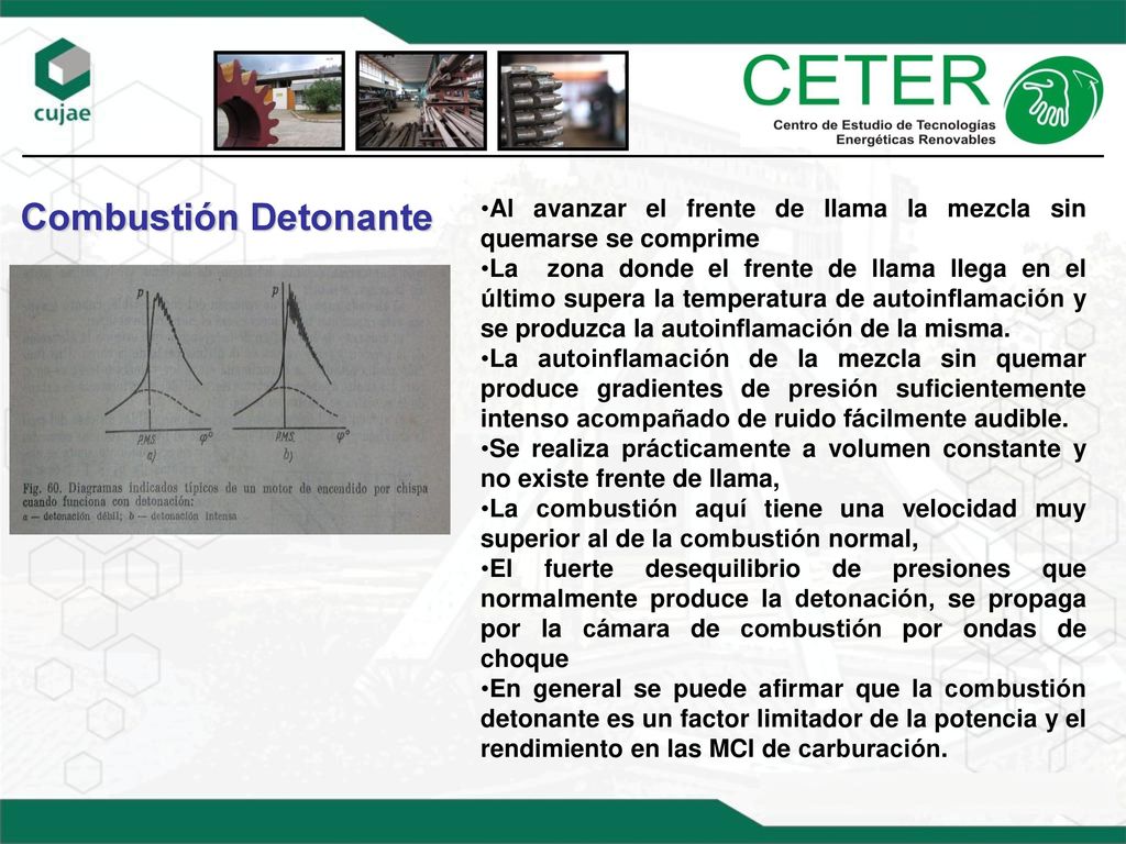 Combustión Detonante Al avanzar el frente de llama la mezcla sin quemarse se comprime.