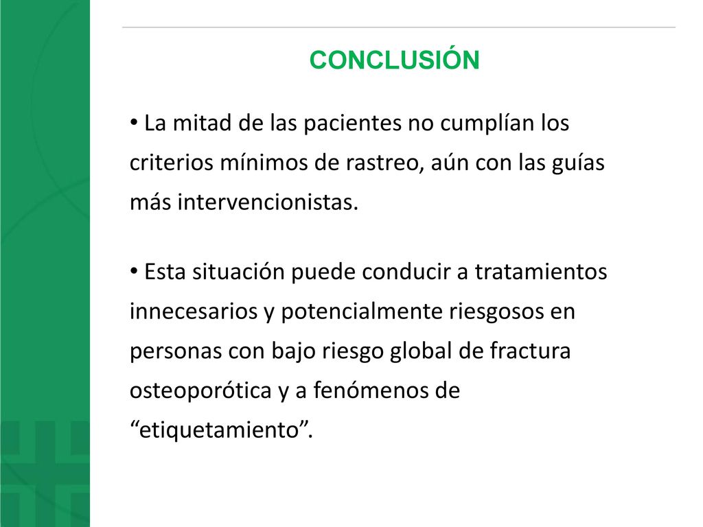 CONCLUSIÓN La mitad de las pacientes no cumplían los criterios mínimos de rastreo, aún con las guías más intervencionistas.