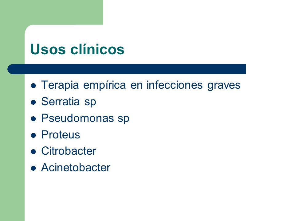 Usos clínicos Terapia empírica en infecciones graves Serratia sp