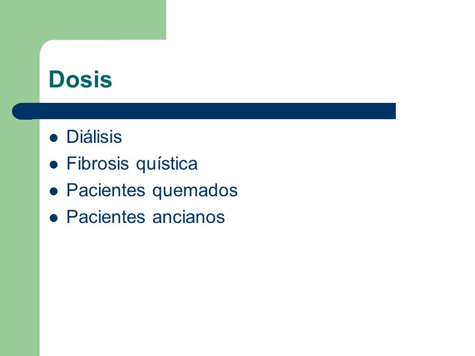 Dosis Diálisis Fibrosis quística Pacientes quemados Pacientes ancianos