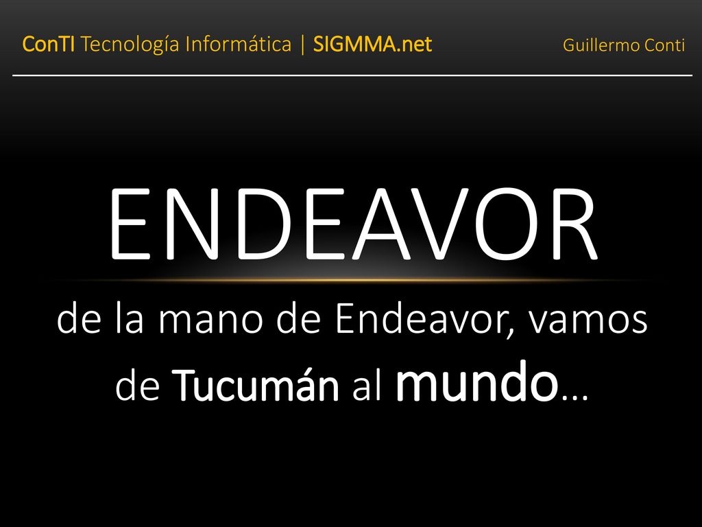 ENDEAVOR de la mano de Endeavor, vamos de Tucumán al mundo…