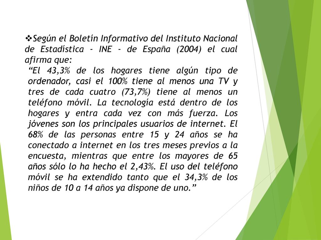 Según el Boletín Informativo del Instituto Nacional de Estadística - INE - de España (2004) el cual afirma que: