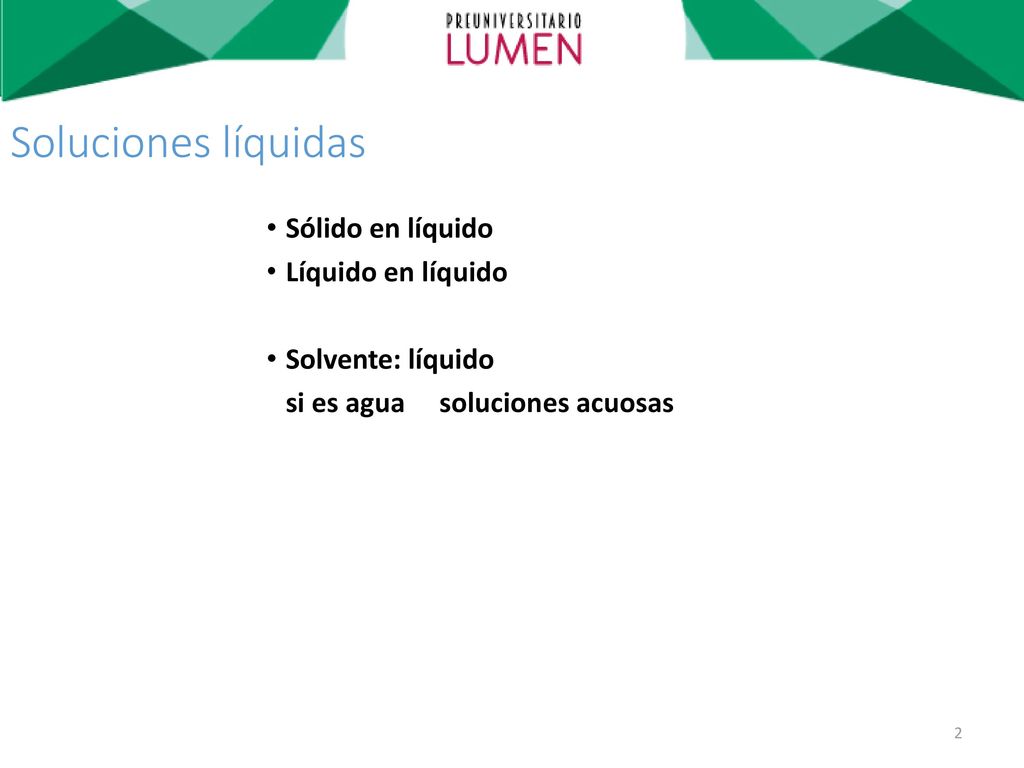 Soluciones líquidas Sólido en líquido Líquido en líquido