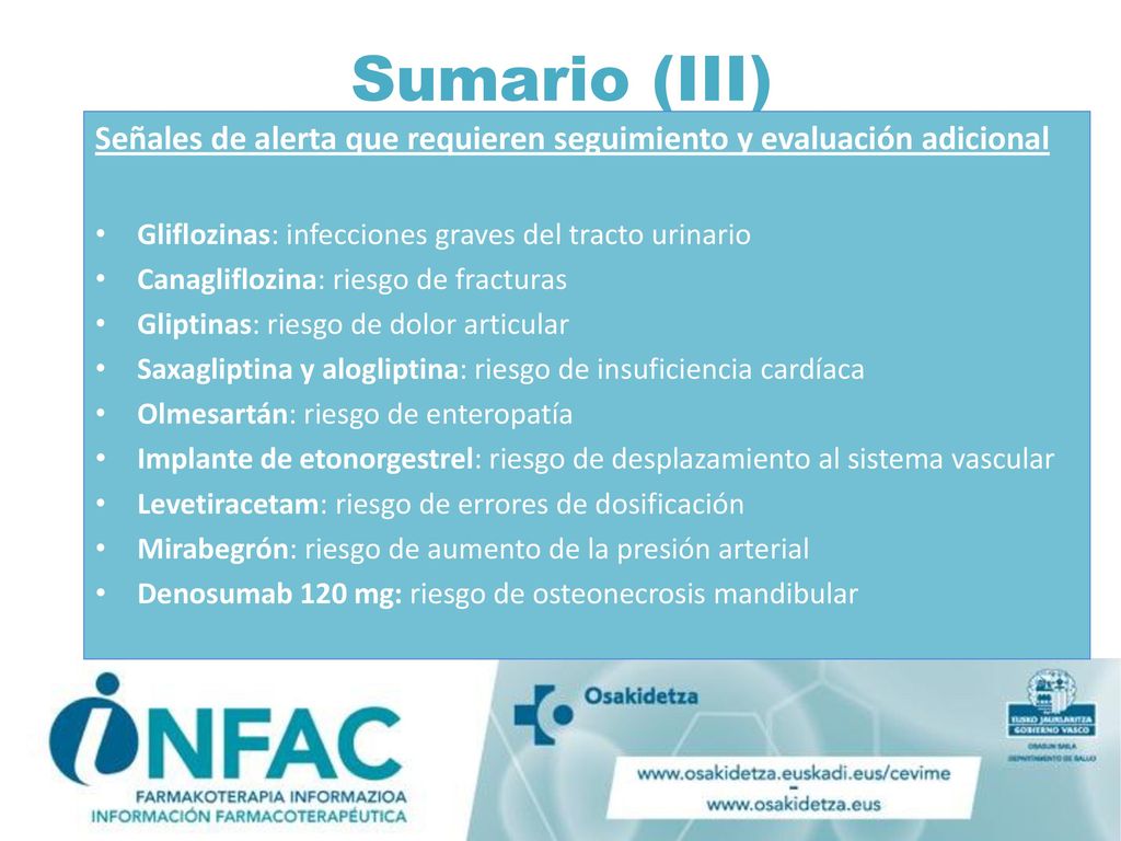Sumario (III) Señales de alerta que requieren seguimiento y evaluación adicional. Gliflozinas: infecciones graves del tracto urinario.