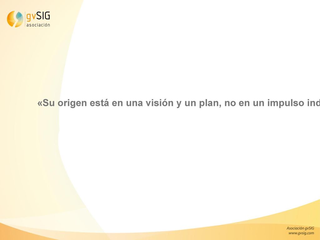 «Su origen está en una visión y un plan, no en un impulso individual