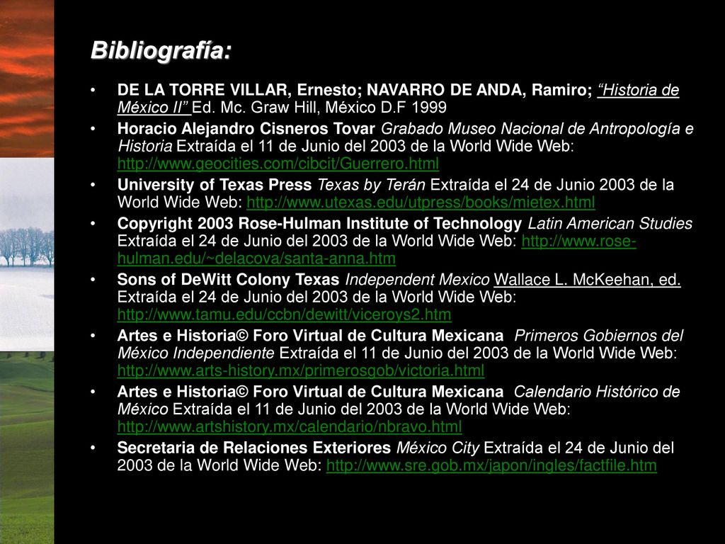 Bibliografía: DE LA TORRE VILLAR, Ernesto; NAVARRO DE ANDA, Ramiro; Historia de México II Ed. Mc. Graw Hill, México D.F