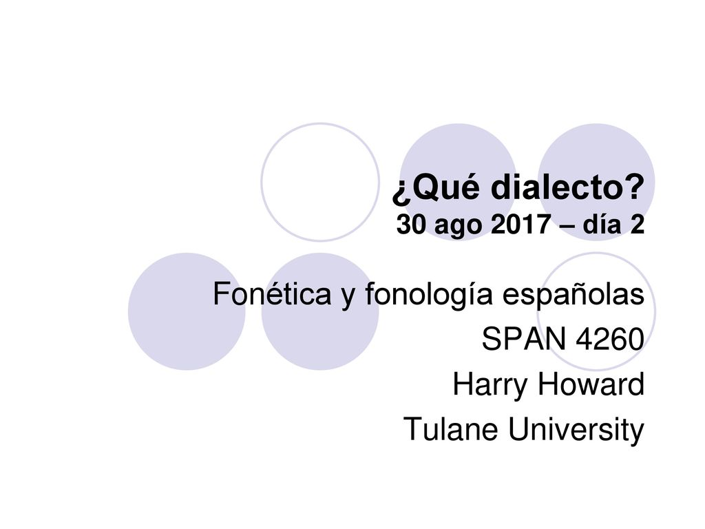 ¿Qué dialecto 30 ago 2017 – día 2 Fonética y fonología españolas