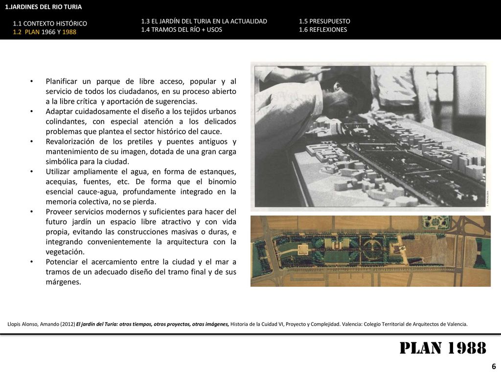 1.JARDINES DEL RIO TURIA 1.1 CONTEXTO HISTÓRICO. 1.2 PLAN 1966 Y EL JARDÍN DEL TURIA EN LA ACTUALIDAD.