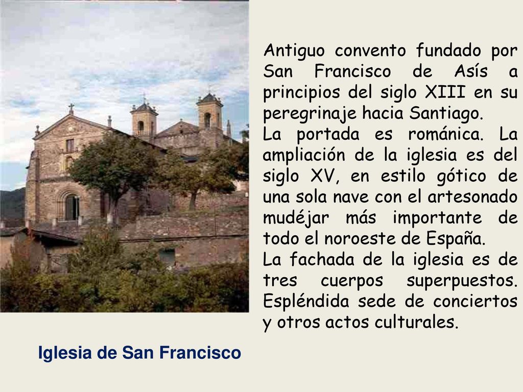 Antiguo convento fundado por San Francisco de Asís a principios del siglo XIII en su peregrinaje hacia Santiago.