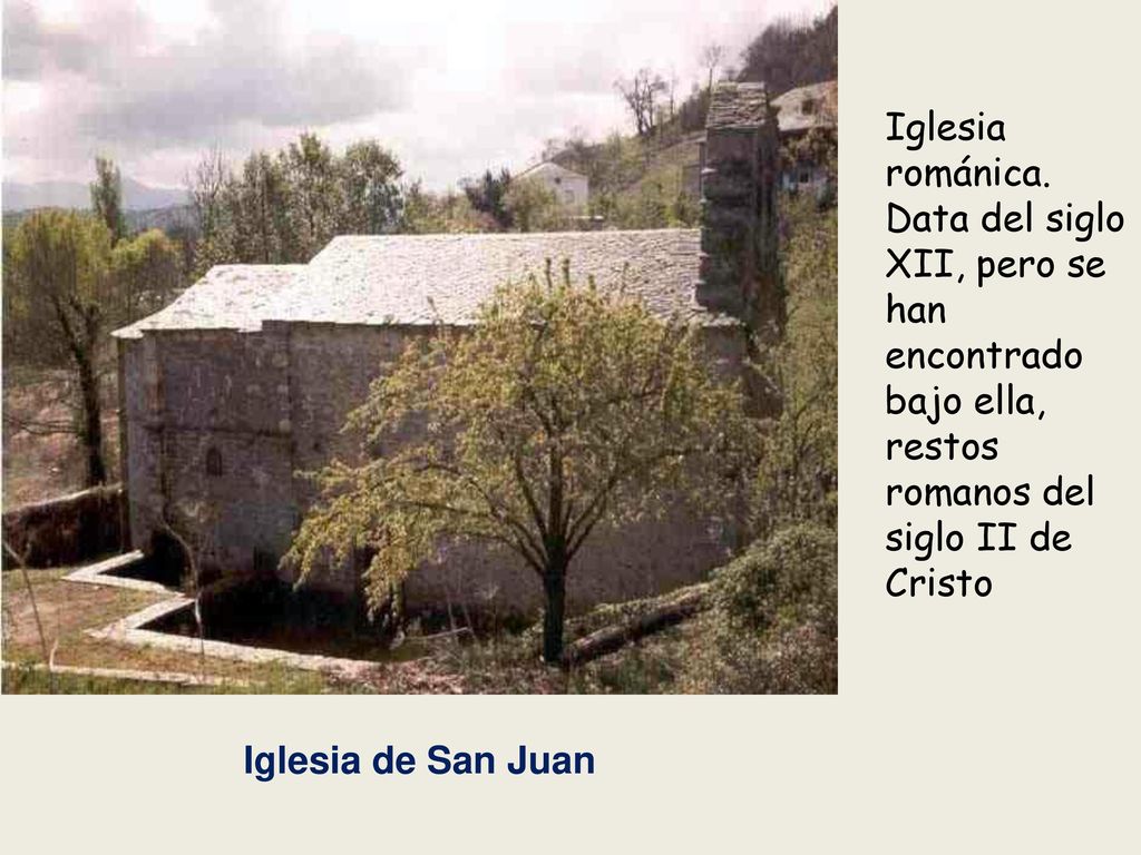 Iglesia románica. Data del siglo XII, pero se han encontrado bajo ella, restos romanos del siglo II de Cristo