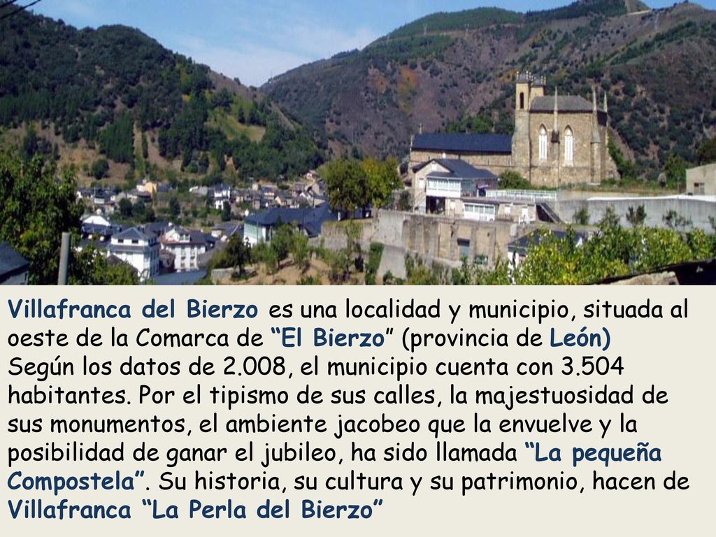 Villafranca del Bierzo es una localidad y municipio, situada al oeste de la Comarca de El Bierzo (provincia de León)