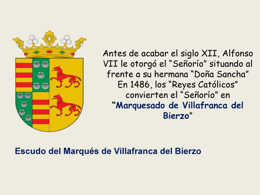 Antes de acabar el siglo XII, Alfonso VII le otorgó el Señorío situando al frente a su hermana Doña Sancha