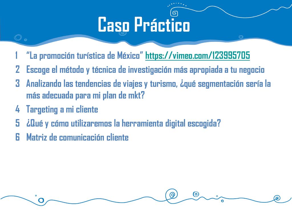 Caso Práctico La promoción turística de México   Escoge el método y técnica de investigación más apropiada a tu negocio.