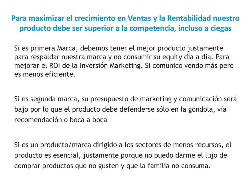 Para maximizar el crecimiento en Ventas y la Rentabilidad nuestro producto debe ser superior a la competencia, incluso a ciegas