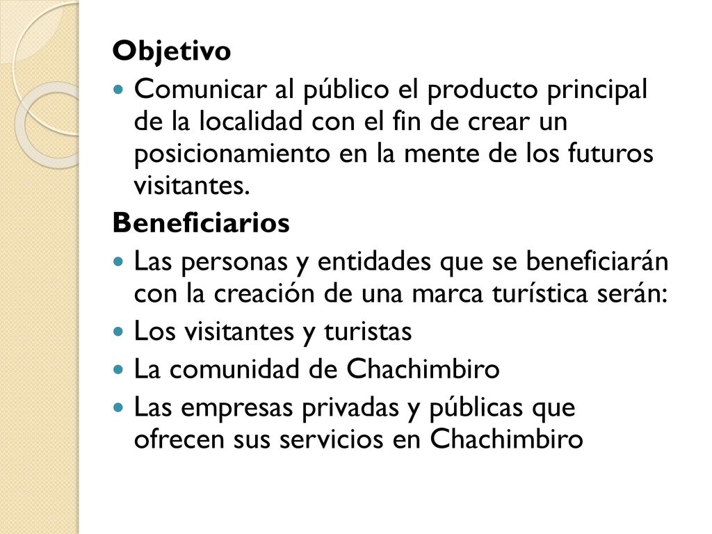 Objetivo Comunicar al público el producto principal de la localidad con el fin de crear un posicionamiento en la mente de los futuros visitantes.