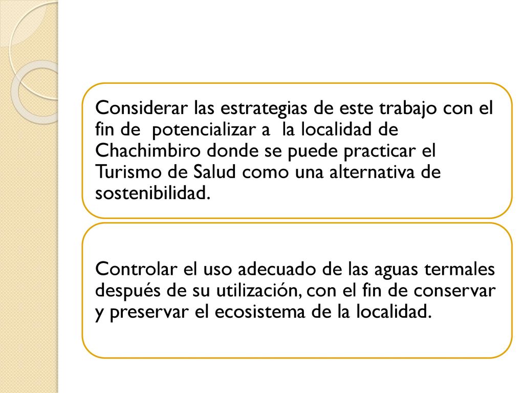 Considerar las estrategias de este trabajo con el fin de potencializar a la localidad de Chachimbiro donde se puede practicar el Turismo de Salud como una alternativa de sostenibilidad.