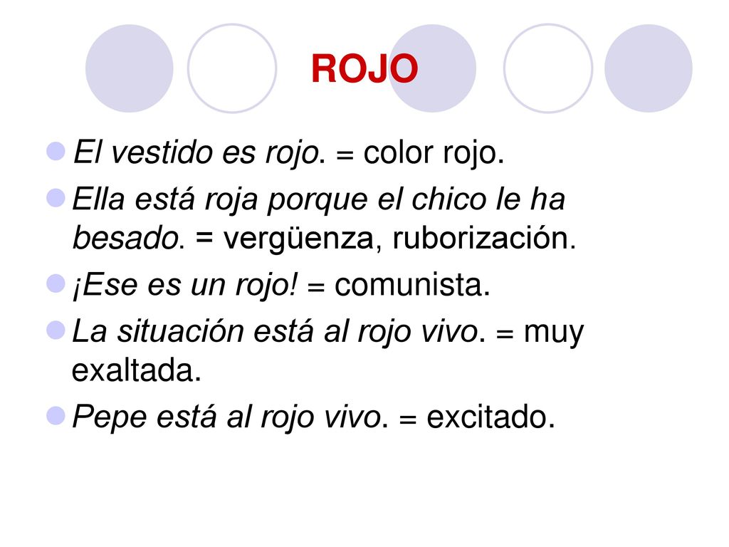 ROJO El vestido es rojo. = color rojo.
