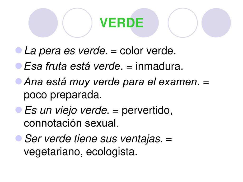 VERDE La pera es verde. = color verde.
