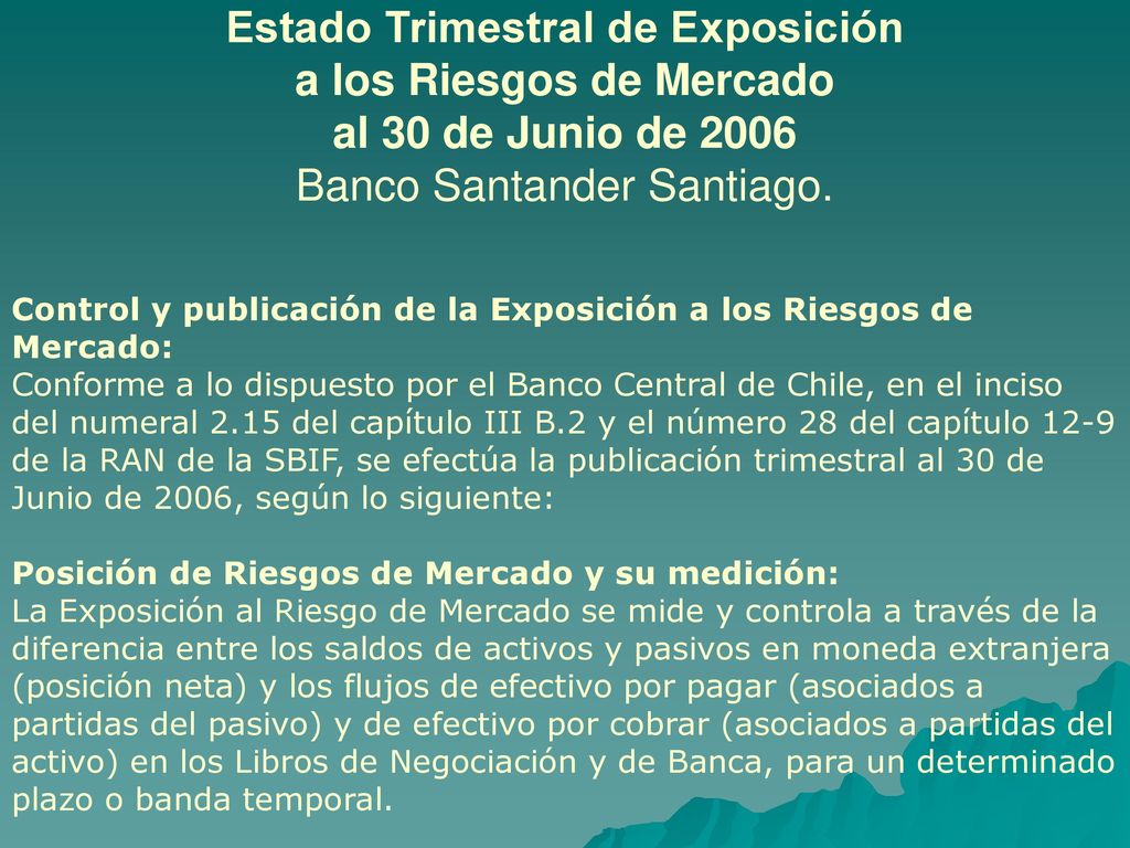 Estado Trimestral de Exposición a los Riesgos de Mercado al 30 de Junio de 2006 Banco Santander Santiago.