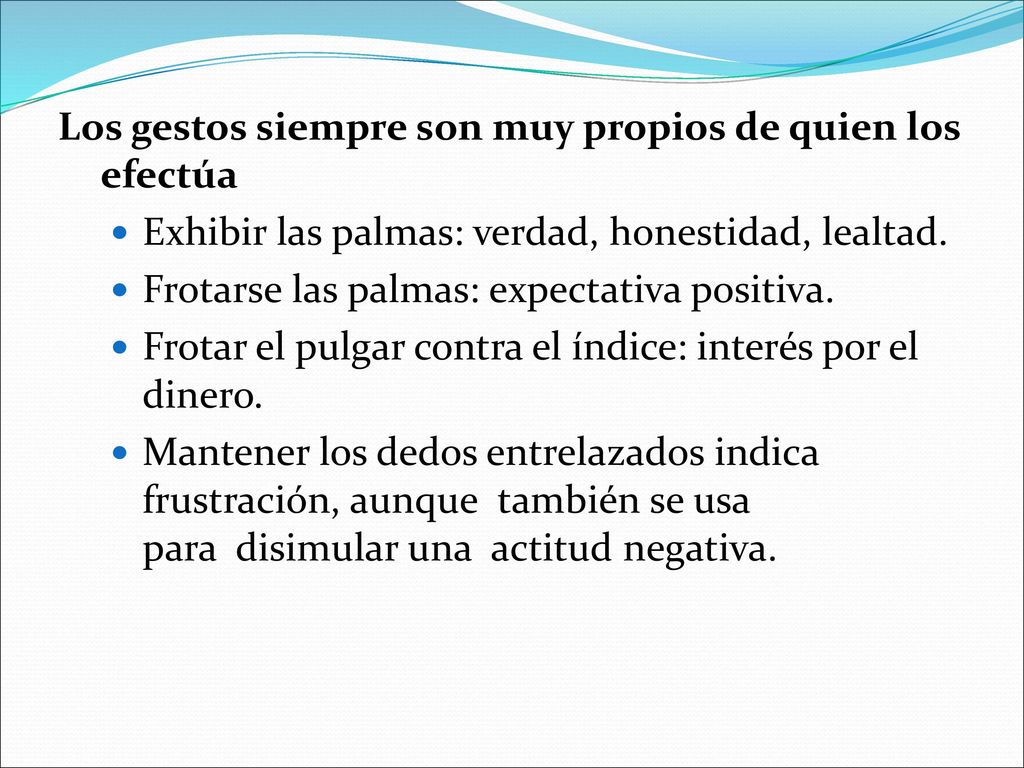 Los gestos siempre son muy propios de quien los efectúa