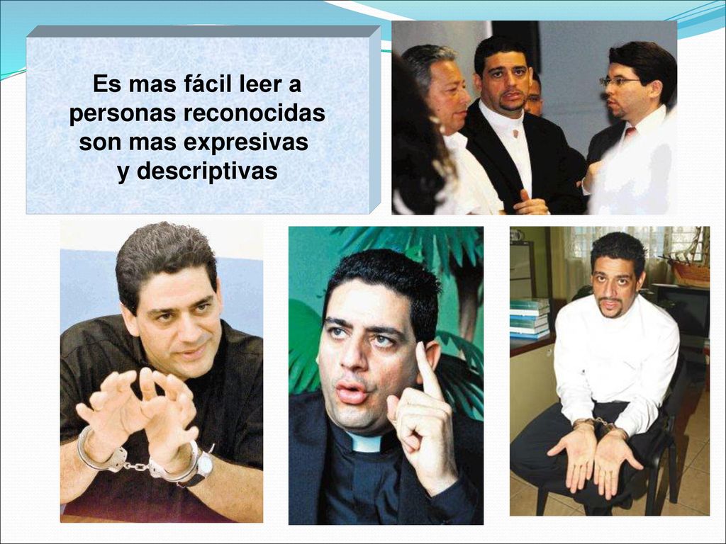 Es mas fácil leer a personas reconocidas son mas expresivas y descriptivas
