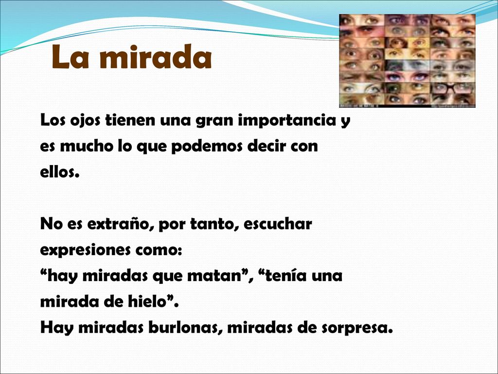 La mirada Los ojos tienen una gran importancia y