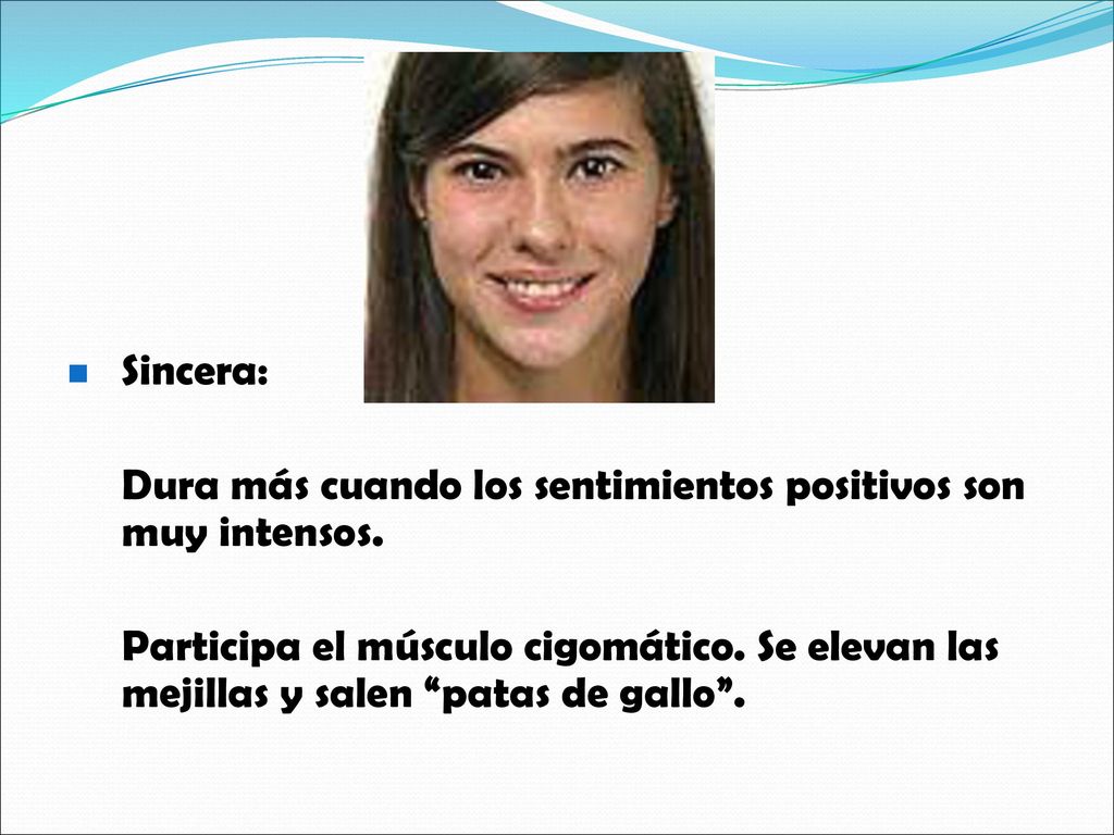 Sincera: Dura más cuando los sentimientos positivos son muy intensos.