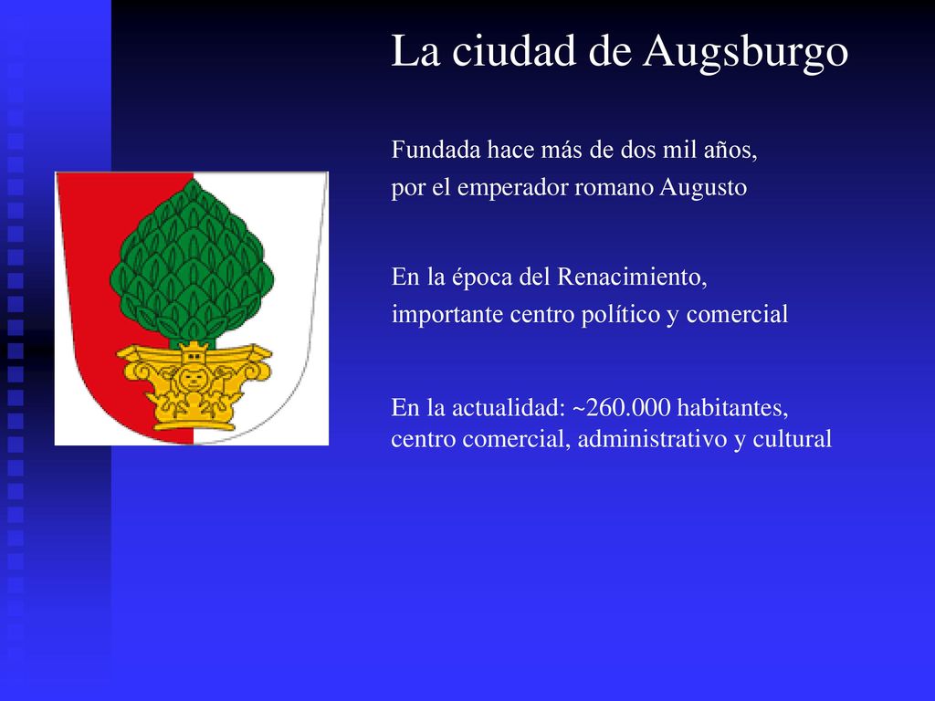 La ciudad de Augsburgo Fundada hace más de dos mil años,