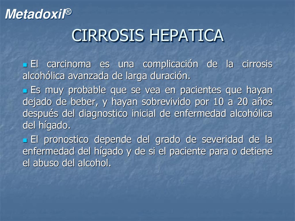 CIRROSIS HEPATICA El carcinoma es una complicación de la cirrosis alcohólica avanzada de larga duración.
