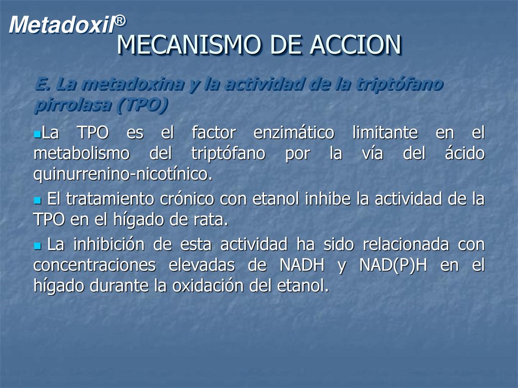 MECANISMO DE ACCION E. La metadoxina y la actividad de la triptófano pirrolasa (TPO)